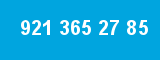 921 365 27 85